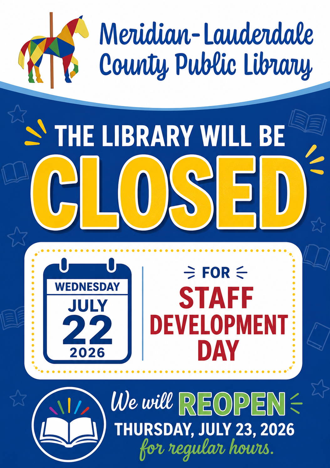 The Library will be closed July 22, 2026, for Staff Development Dat. regular hours will resume Thursday, July 23, 2026.
